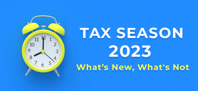 Tax Season 2023 Now Open – What’s New and What’s Not