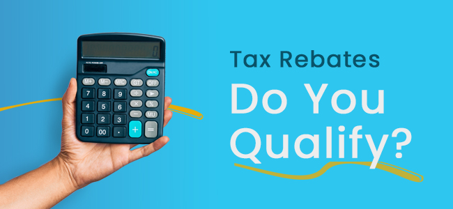 Do You Qualify for These Tax Rebates? Let Us Check!